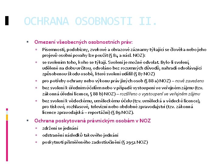 OCHRANA OSOBNOSTI II. Omezení všeobecných osobnostních práv: Písemnosti, podobizny, zvukové a obrazové záznamy týkající