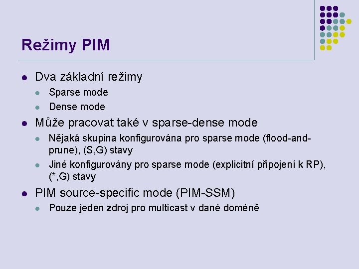 Režimy PIM l Dva základní režimy l l l Může pracovat také v sparse-dense