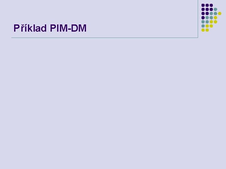Příklad PIM-DM 