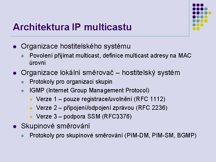 Architektura IP multicastu l Organizace hostitelského systému l l Organizace lokální směrovač – hostitelský