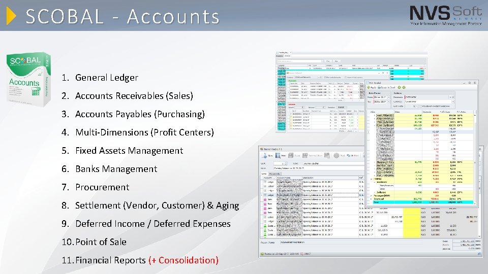 SCOBAL - Accounts 1. General Ledger 2. Accounts Receivables (Sales) 3. Accounts Payables (Purchasing) SCOBAL - Accounts 1. General Ledger 2. Accounts Receivables (Sales) 3. Accounts Payables (Purchasing)