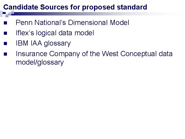 Candidate Sources for proposed standard n n Penn National’s Dimensional Model Iflex’s logical data