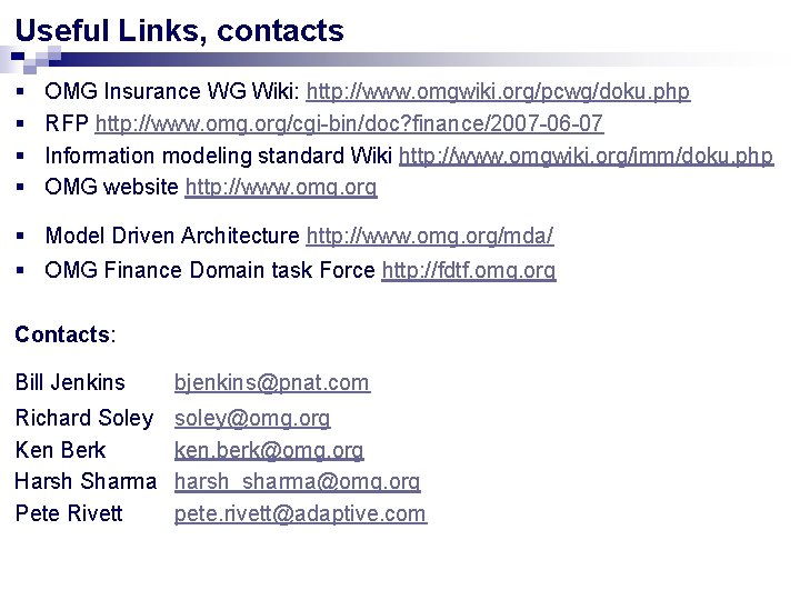 Useful Links, contacts § § OMG Insurance WG Wiki: http: //www. omgwiki. org/pcwg/doku. php