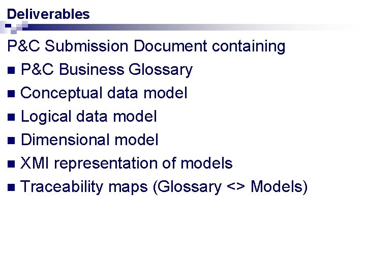 Deliverables P&C Submission Document containing n P&C Business Glossary n Conceptual data model n