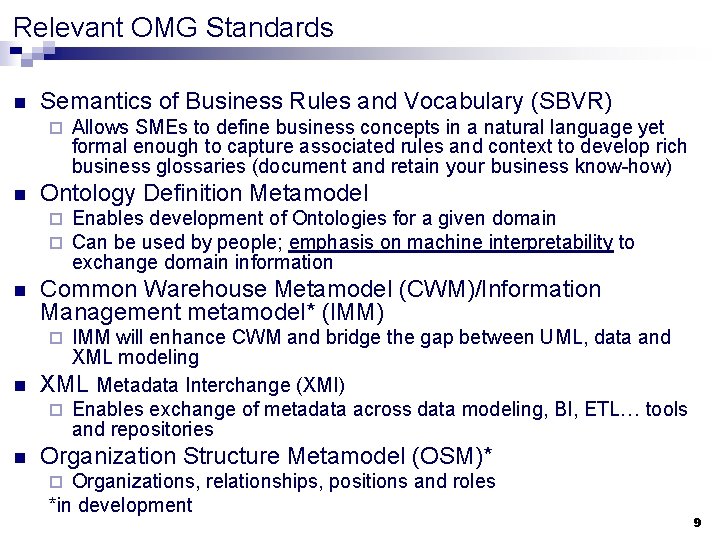 Relevant OMG Standards n Semantics of Business Rules and Vocabulary (SBVR) ¨ n Ontology