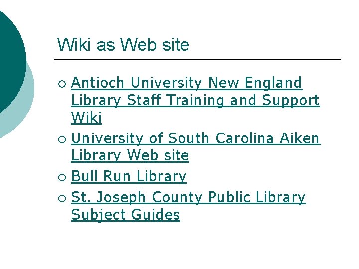 Wiki as Web site Antioch University New England Library Staff Training and Support Wiki