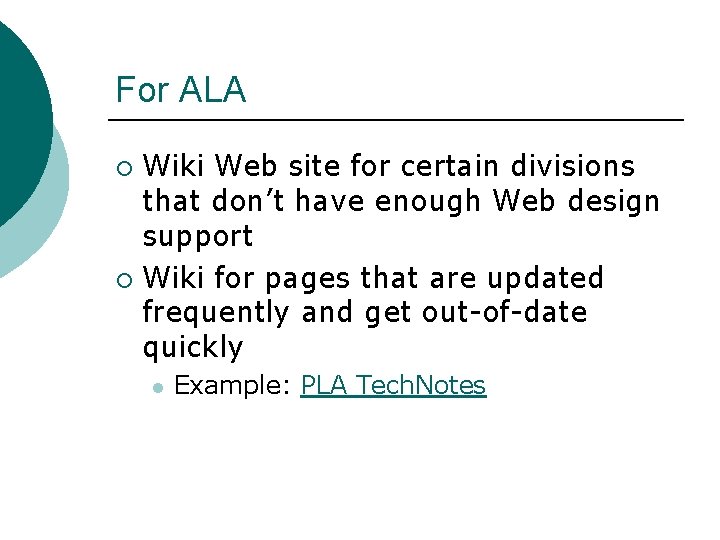 For ALA Wiki Web site for certain divisions that don’t have enough Web design