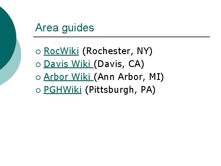 Area guides Roc. Wiki (Rochester, NY) ¡ Davis Wiki (Davis, CA) ¡ Arbor Wiki