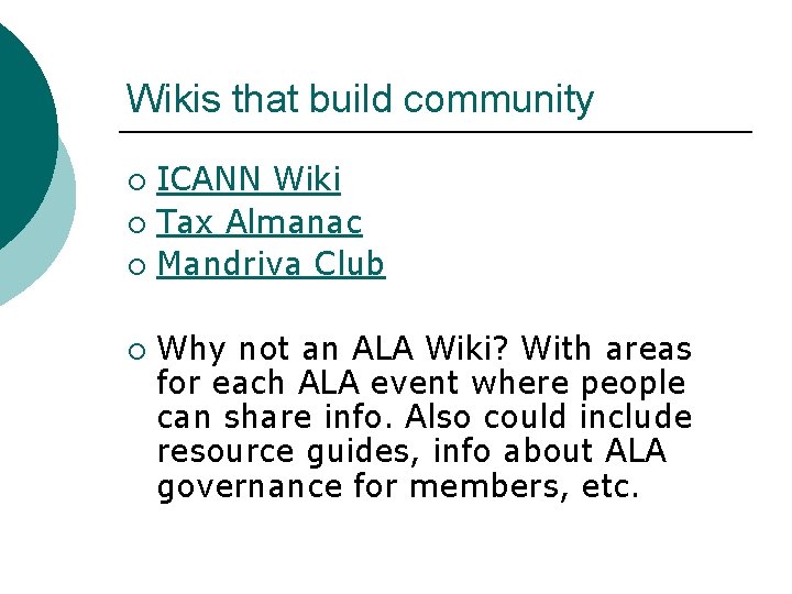 Wikis that build community ICANN Wiki ¡ Tax Almanac ¡ Mandriva Club ¡ ¡