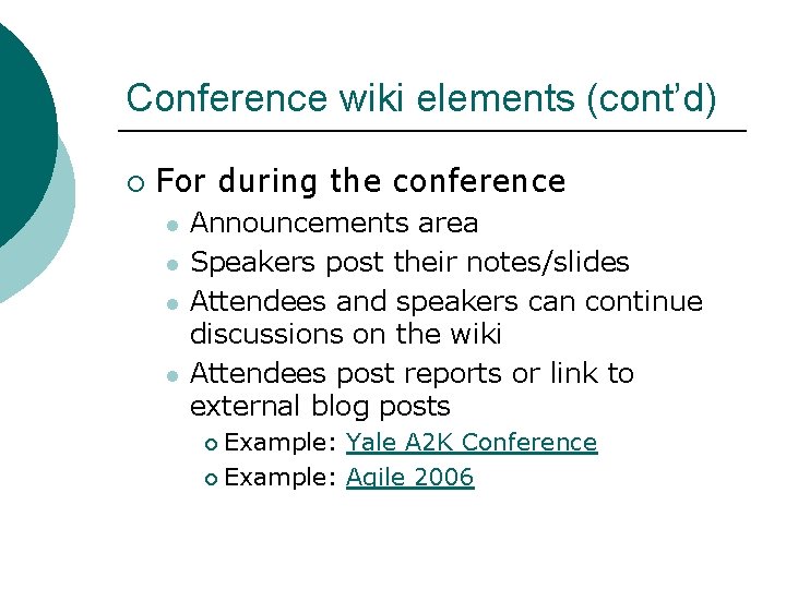 Conference wiki elements (cont’d) ¡ For during the conference l l Announcements area Speakers