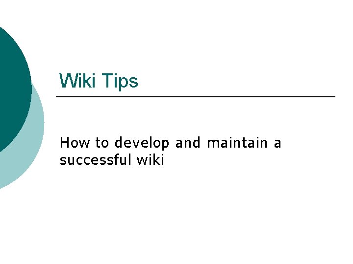 Wiki Tips How to develop and maintain a successful wiki 