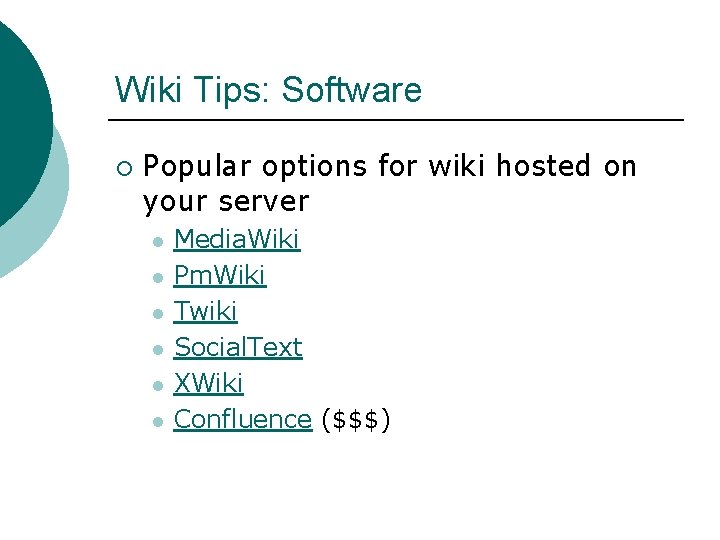 Wiki Tips: Software ¡ Popular options for wiki hosted on your server l l