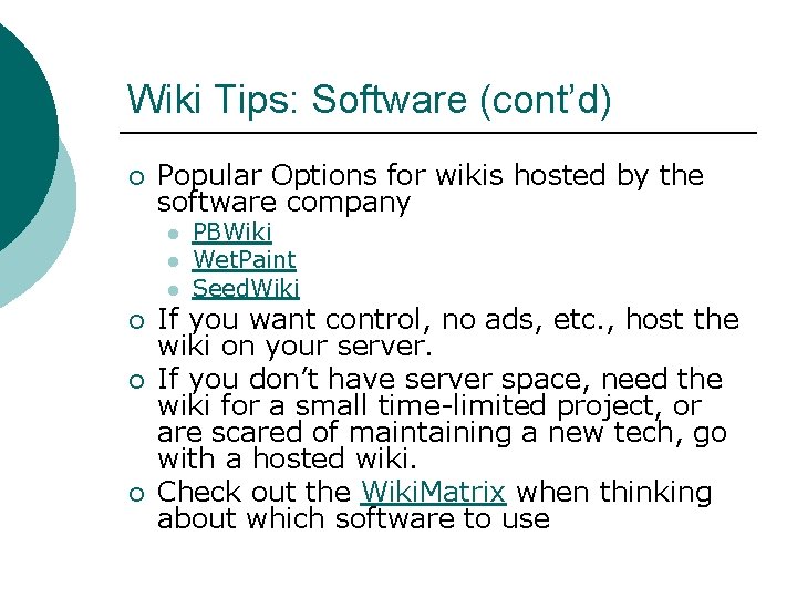 Wiki Tips: Software (cont’d) ¡ Popular Options for wikis hosted by the software company