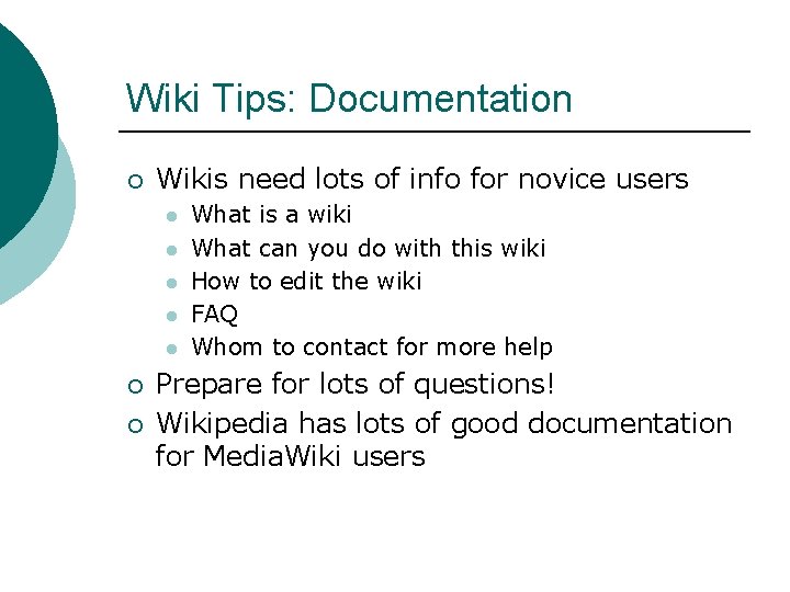 Wiki Tips: Documentation ¡ Wikis need lots of info for novice users l l