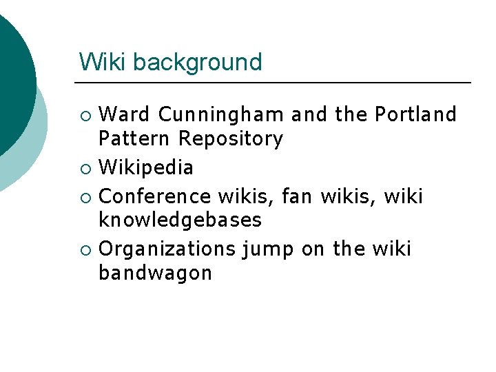 Wiki background Ward Cunningham and the Portland Pattern Repository ¡ Wikipedia ¡ Conference wikis,