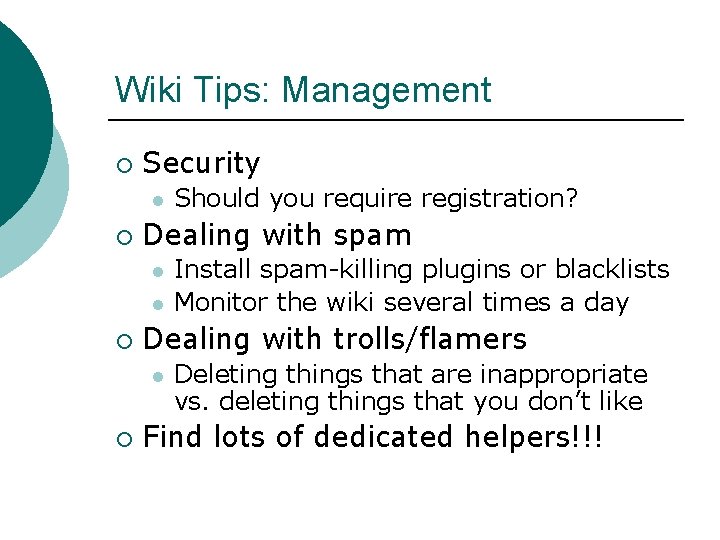 Wiki Tips: Management ¡ Security l ¡ Dealing with spam l l ¡ Install