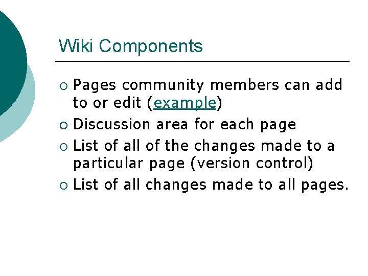 Wiki Components Pages community members can add to or edit (example) ¡ Discussion area