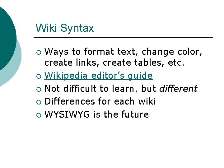 Wiki Syntax Ways to format text, change color, create links, create tables, etc. ¡