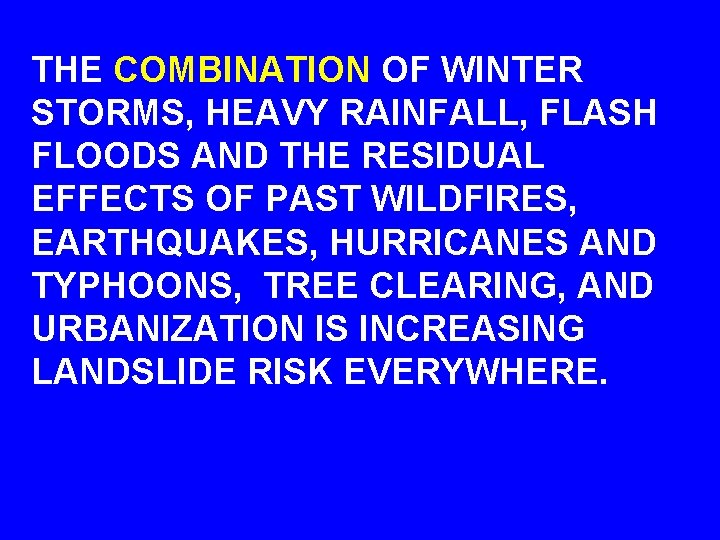 THE COMBINATION OF WINTER STORMS, HEAVY RAINFALL, FLASH FLOODS AND THE RESIDUAL EFFECTS OF