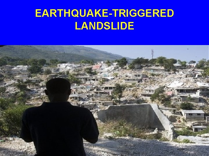 EARTHQUAKE-TRIGGERED LANDSLIDE 