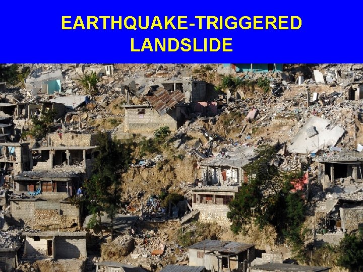 EARTHQUAKE-TRIGGERED LANDSLIDE 