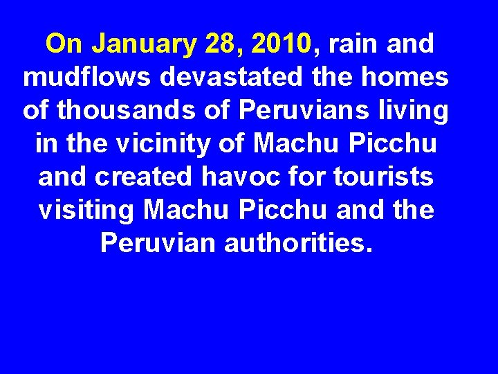 On January 28, 2010, rain and mudflows devastated the homes of thousands of Peruvians