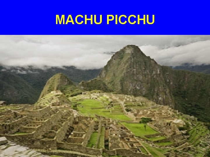 MACHU PICCHU 