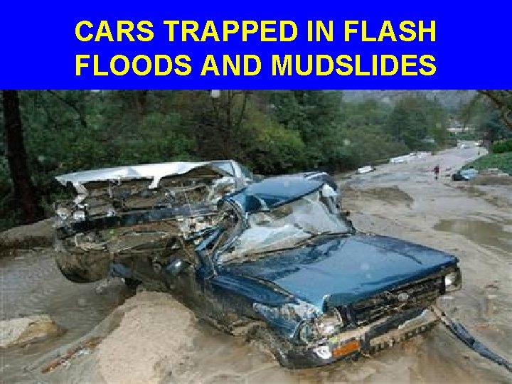 CARS TRAPPED IN FLASH FLOODS AND MUDSLIDES 