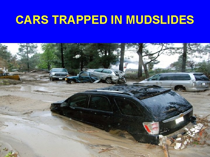 CARS TRAPPED IN MUDSLIDES 