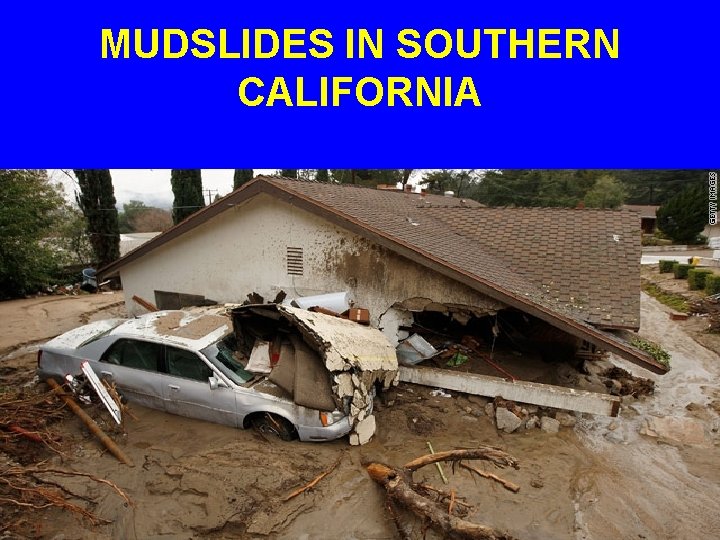 MUDSLIDES IN SOUTHERN CALIFORNIA 