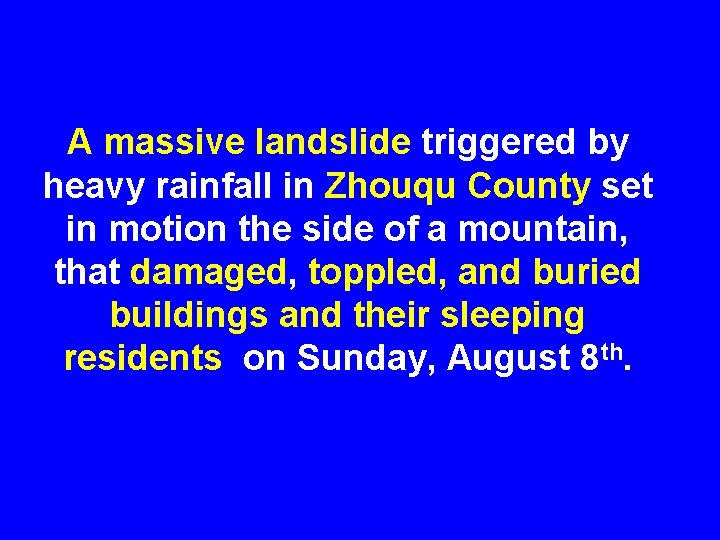 A massive landslide triggered by heavy rainfall in Zhouqu County set in motion the