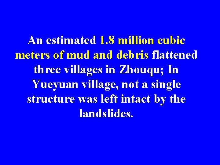 An estimated 1. 8 million cubic meters of mud and debris flattened three villages