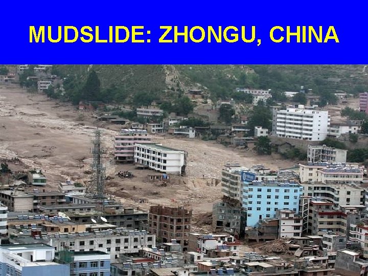 MUDSLIDE: ZHONGU, CHINA 