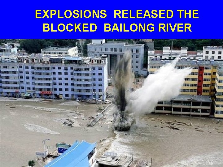 EXPLOSIONS RELEASED THE BLOCKED BAILONG RIVER 