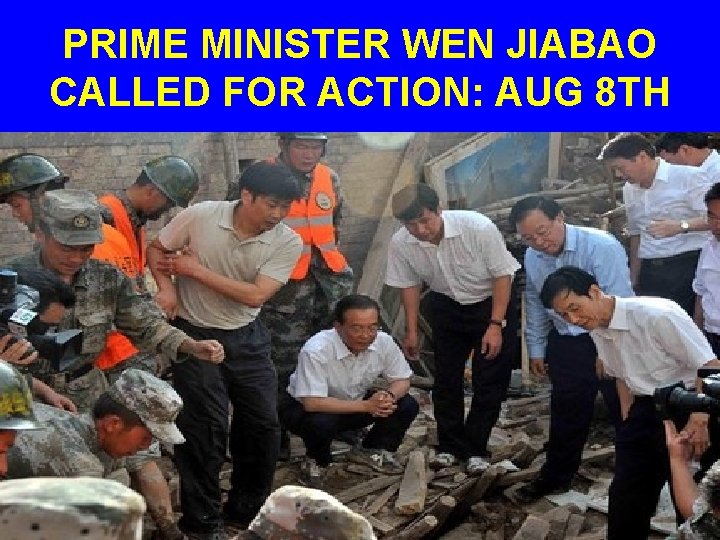 PRIME MINISTER WEN JIABAO CALLED FOR ACTION: AUG 8 TH 