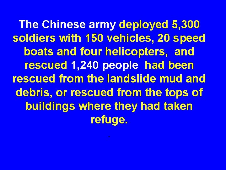 The Chinese army deployed 5, 300 soldiers with 150 vehicles, 20 speed boats and