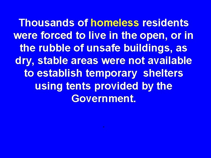 Thousands of homeless residents were forced to live in the open, or in the
