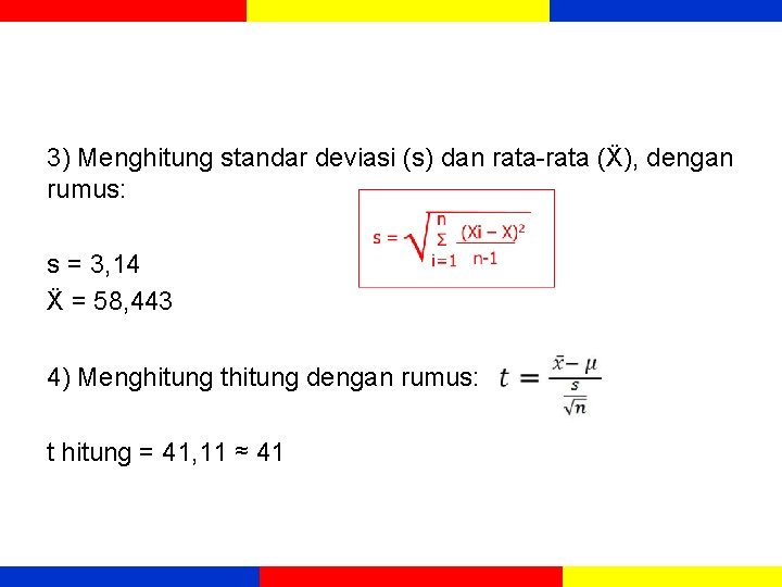 3) Menghitung standar deviasi (s) dan rata-rata (Ẍ), dengan rumus: s = 3, 14