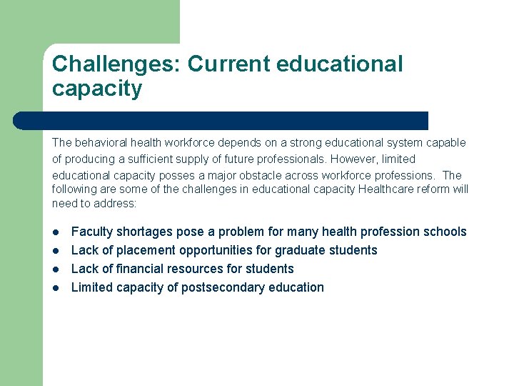 Challenges: Current educational capacity The behavioral health workforce depends on a strong educational system