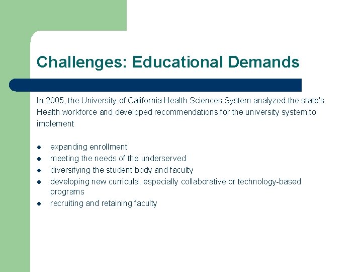 Challenges: Educational Demands In 2005, the University of California Health Sciences System analyzed the