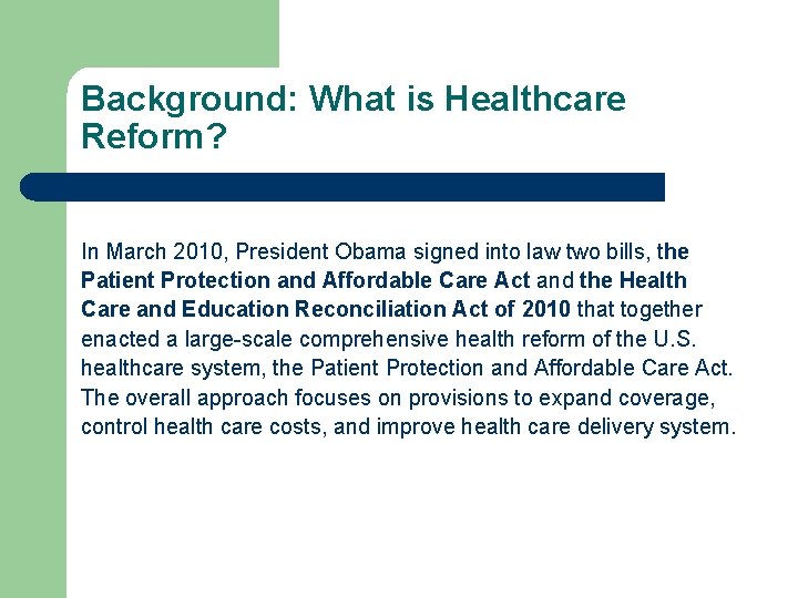 Background: What is Healthcare Reform? In March 2010, President Obama signed into law two