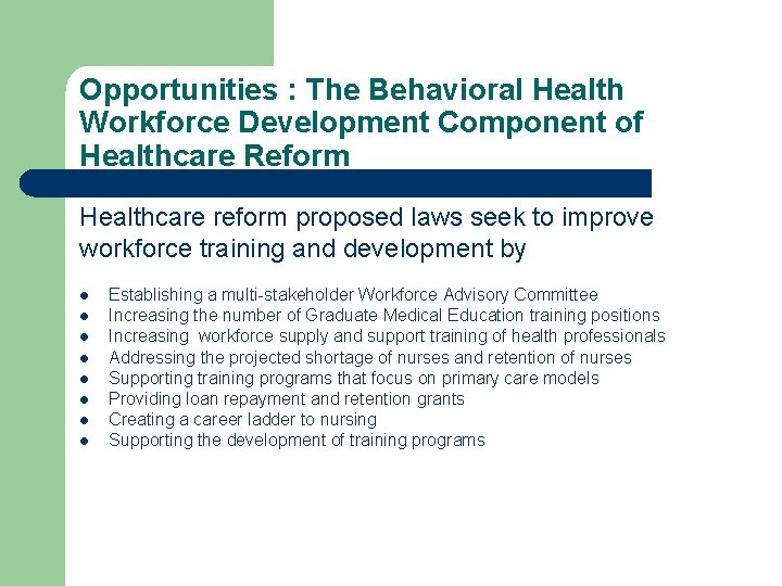 Opportunities : The Behavioral Health Workforce Development Component of Healthcare Reform Healthcare reform proposed
