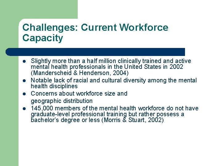 Challenges: Current Workforce Capacity l l Slightly more than a half million clinically trained