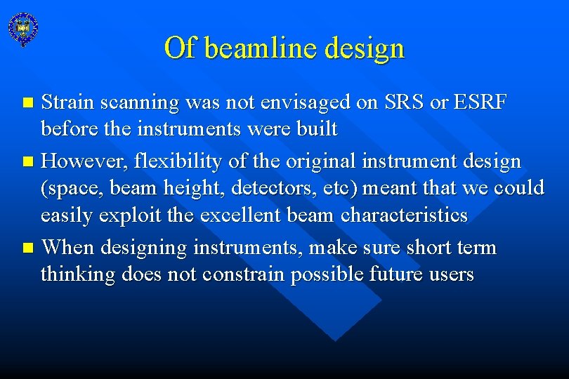 Of beamline design Strain scanning was not envisaged on SRS or ESRF before the