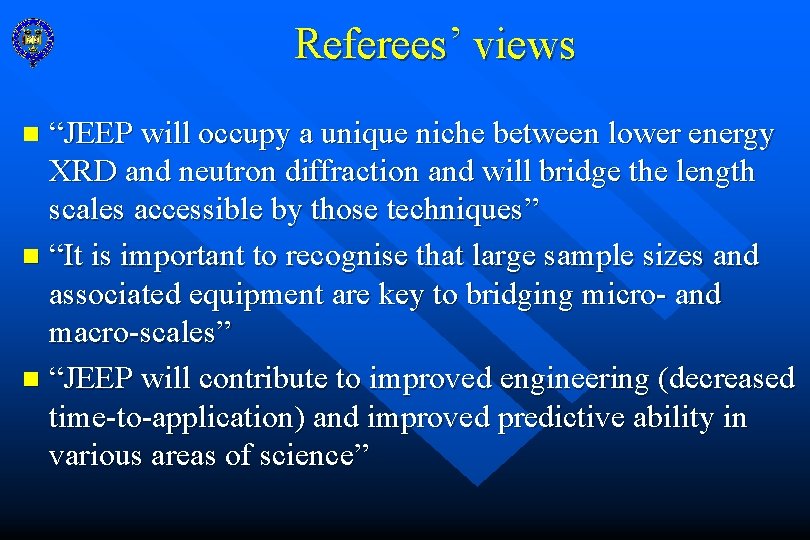 Referees’ views “JEEP will occupy a unique niche between lower energy XRD and neutron