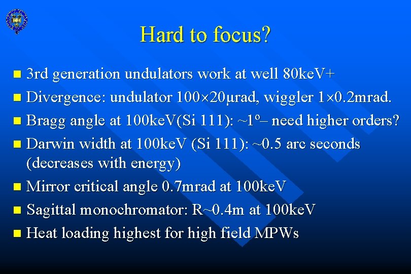 Hard to focus? 3 rd generation undulators work at well 80 ke. V+ n