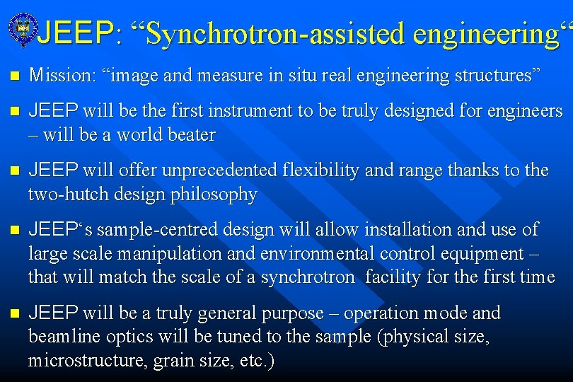 JEEP: “Synchrotron-assisted engineering“ n Mission: “image and measure in situ real engineering structures” n