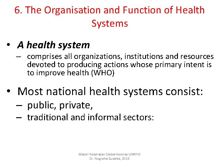 6. The Organisation and Function of Health Systems • A health system – comprises