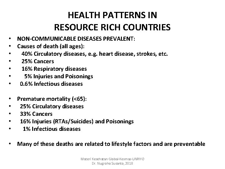 HEALTH PATTERNS IN RESOURCE RICH COUNTRIES • NON-COMMUNICABLE DISEASES PREVALENT: • Causes of death HEALTH PATTERNS IN RESOURCE RICH COUNTRIES • NON-COMMUNICABLE DISEASES PREVALENT: • Causes of death