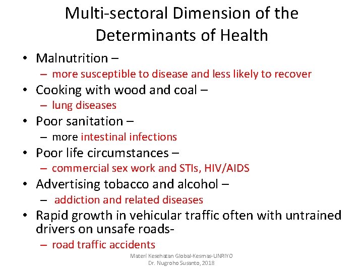 Multi-sectoral Dimension of the Determinants of Health • Malnutrition – – more susceptible to